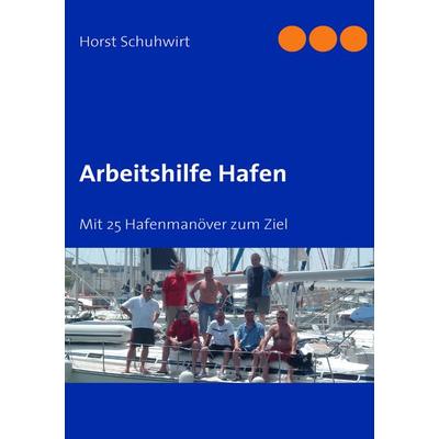 Arbeitshilfe Hafen, Taschenbuch von Horst Schuhwirt, BoD – Books on Demand, 978-3-8370-6082-9