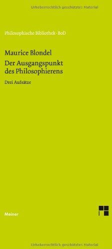 Maurice Blondel - Der Ausgangspunkt des Philosophierens: Drei Aufsätze - Preis vom 09.10.2026 07:28:09 h