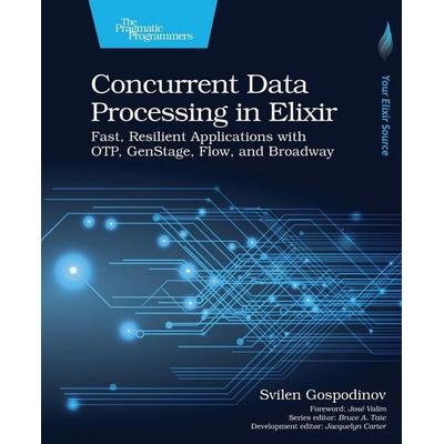 Concurrent Data Processing in Elixir, Taschenbuch von Svilen Gospodinov, The Pragmatic Programmers, 978-1-68050-819-2
