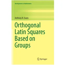 Orthogonal Latin Squares Based on Groups, Fachbücher von Anthony B. Evans