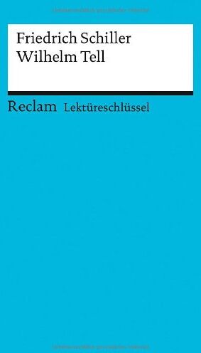 Martin Neubauer - Friedrich Schiller: Wilhelm Tell. Lektüreschlüssel - Preis vom 09.10.2026 07:28:09 h