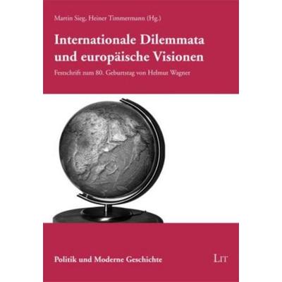 Internationale Dilemmata und europäische Visionen, Taschenbuch von , Lit Verlag, 978-3-643-10481-6