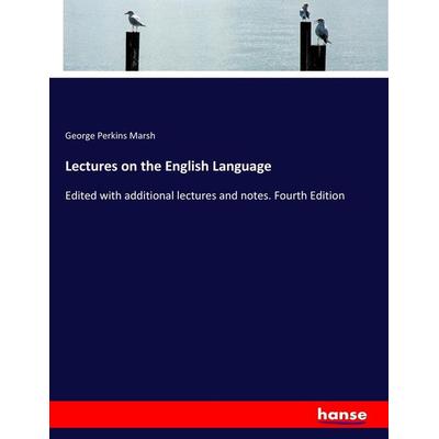 Lectures on the English Language, Taschenbuch von George Perkins Marsh, Hansebooks, 978-3-337-08432-5