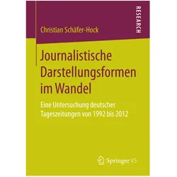 Journalistische Darstellungsformen im Wandel, Fachbücher von Christian Schäfer-Hock