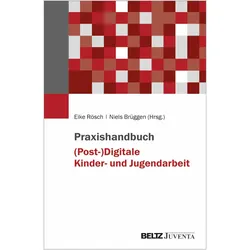 Praxishandbuch (Post-)Digitale Kinder-, Fachbücher von Eike Rösch, Niels Brüggen