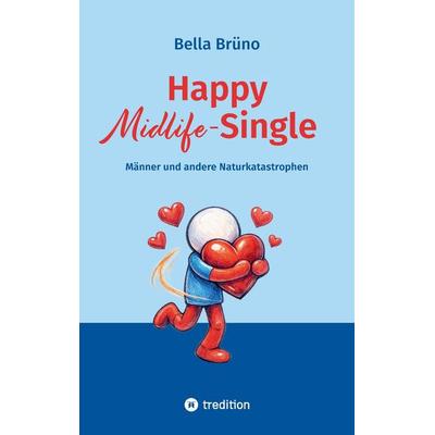 Happy Midlife-Single, Taschenbuch von Bella Brüno, Tredition, 978-3-384-79605-9