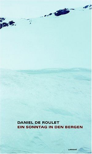 Roulet, Daniel de - Ein Sonntag in den Bergen. Ein Bericht - Preis vom 18.10.2026 15:28:09 h