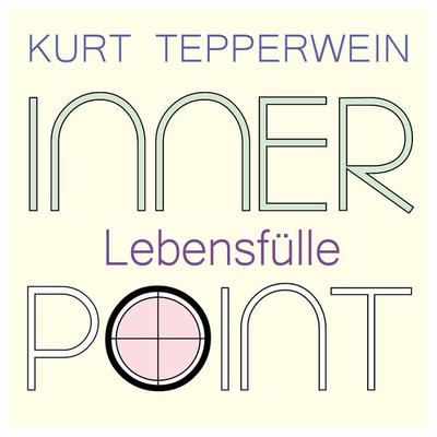 Inner Point - Lebensfülle - Kurt Tepperwein, Audio, 4061707201677