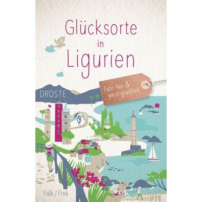Glücksorte in Ligurien, Taschenbuch von Stephan Falk,Anne Fink, Droste Verlag GmbH, 978-3-7700-2487-2