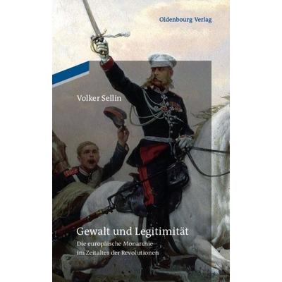 Gewalt und Legitimität, Gebundene Ausgabe von Volker Sellin, De Gruyter Oldenbourg, 978-3-486-70705-2