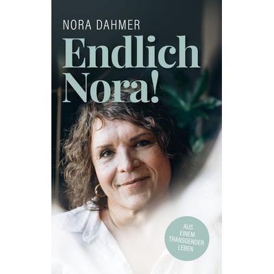 Endlich Nora!, Gebundene Ausgabe von Nora Dahmer, Tolino media, 978-3-7546-1860-8