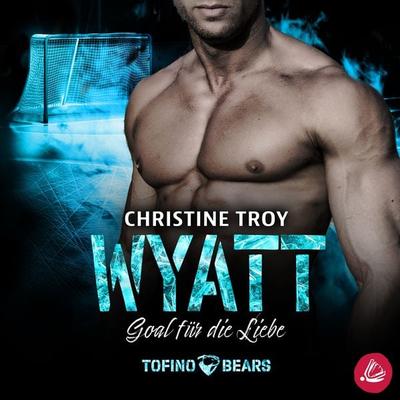 Wyatt – Goal für die Liebe - Christine Troy, Audio, 4066338992154