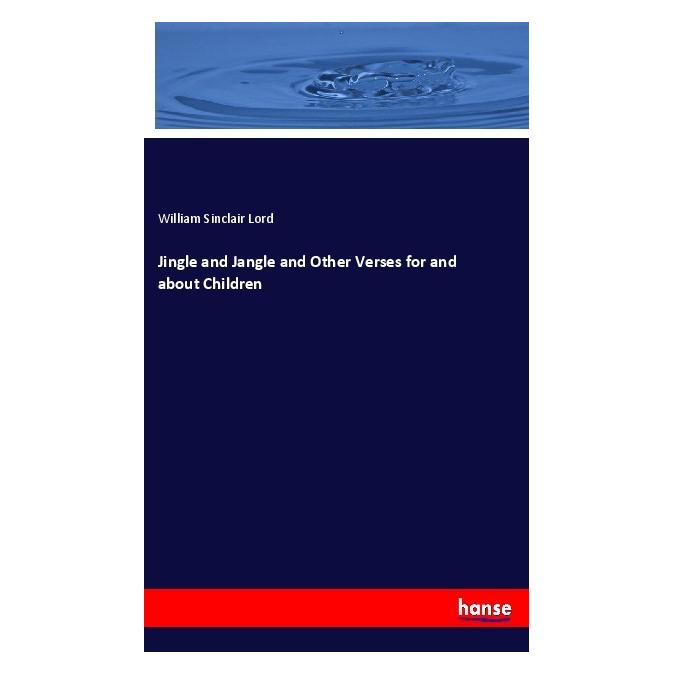 Hansebooks Jingle and Jangle and Other Verses for and about Children (Englisch, Softcover, William Sinclair Lord) (55981350)