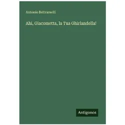 Ahi, Giacometta, la Tua Ghirlandella!, Belletristik von Antonio Beltramelli