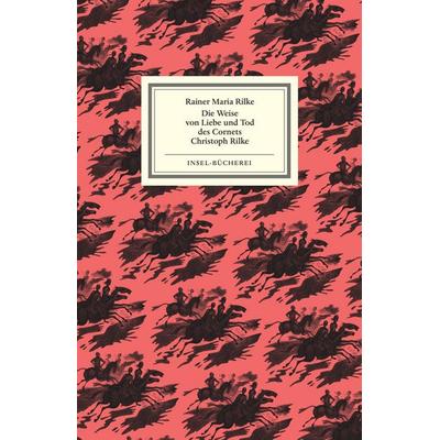 Die Weise von Liebe und Tod des Cornets Christoph Rilke, Gebundene Ausgabe von Rainer Maria Rilke, Insel Verlag, 978-3-458-64505-4