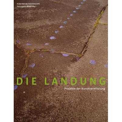 Die Landung, Taschenbuch von Tosterglope Kunstraum,Pierangelo Maset, BoD – Books on Demand, 978-3-8391-2319-5