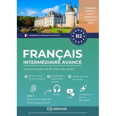 Apprendre le français pour étrangers. Cours complet B2 niveau intermédiaire avancé, Taschenbuch von CoLanguage Academy, CoLanguage Publishing