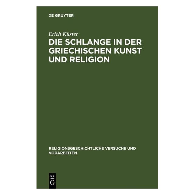 De Gruyter Küster:Die Schlange in der griechischen (Deutsch, Erich Küster) (67773660)