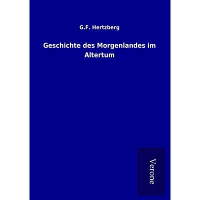 Geschichte des Morgenlandes im Altertum, Taschenbuch von G. F. Hertzberg, BoD - Books on Demand