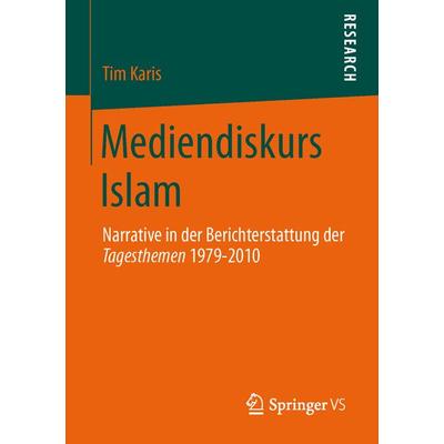 Mediendiskurs Islam, Taschenbuch von Tim Karis, Springer Fachmedien Wiesbaden GmbH, 978-3-658-01956-3