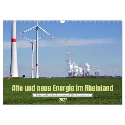 Alte und neue Energie im Rheinland - zwischen Braunkohletagebau und Windkraftanlagen (Wandkalender 2027 DIN A3 quer), CALVENDO Monatskalender