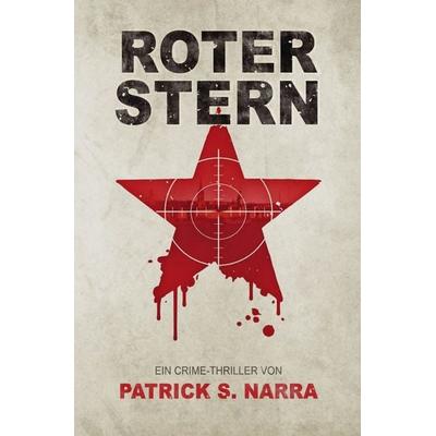 Roter Stern, Taschenbuch von Patrick S. Narra, Epubli, 978-3-7502-0722-6
