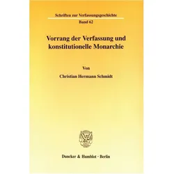 Vorrang der Verfassung und konstitutionelle Monarchie., Fachbücher von Christian Hermann Schmidt