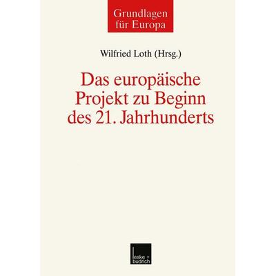 Das europäische Projekt zu Beginn des 21. Jahrhunderts, Taschenbuch von Wilfried Loth, VS Verlag für Sozialwissenschaften, 978-3-8100-2908-9