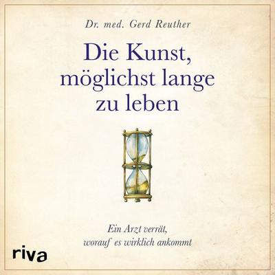 Die Kunst, möglichst lange zu leben - Gerd Reuther, Audio, 9783745307023