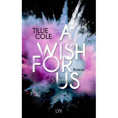 A Wish for Us, Taschenbuch von Tillie Cole, LYX, 978-3-7363-1135-0