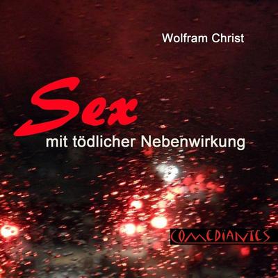 Sex mit tödlicher Nebenwirkung - Wolfram Christ, Audio, 9783946691037