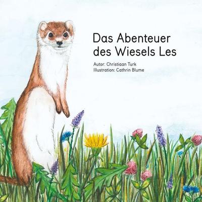 Das Abenteuer des Wiesels Les, Gebundene Ausgabe von Christiaan Turk, BoD – Books on Demand, 978-3-7543-2761-6