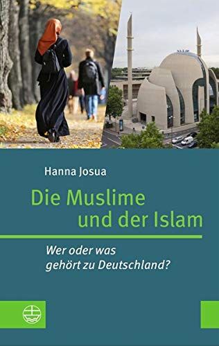 Josua, Hanna Nouri - Die Muslime und der Islam: Wer oder was gehört zu Deutschland? - Preis vom 01.10.2026 17:08:56 h