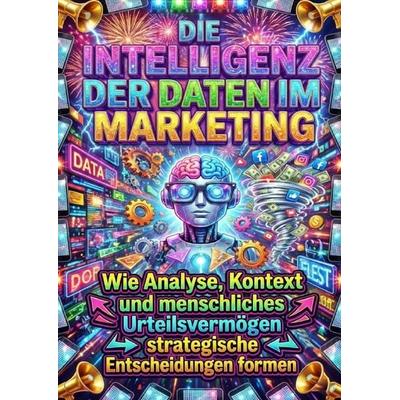 Die Intelligenz der Daten im Marketing, Taschenbuch von Paul Schulz, Epubli, 978-3-565-18093-6