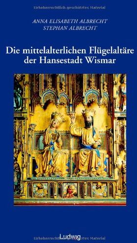 Albrecht, Anna E. - Die mittelalterlichen Flügelaltäre der Hansestadt Wismar - Preis vom 10.10.2026 11:48:34 h