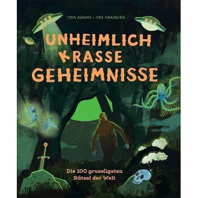 Unheimlich krasse Geheimnisse, Gebundene Ausgabe von Tom Adams, E. A. Seemann in E. A. Seemann Henschel GmbH & Co. KG, 978-3-86502-496-1