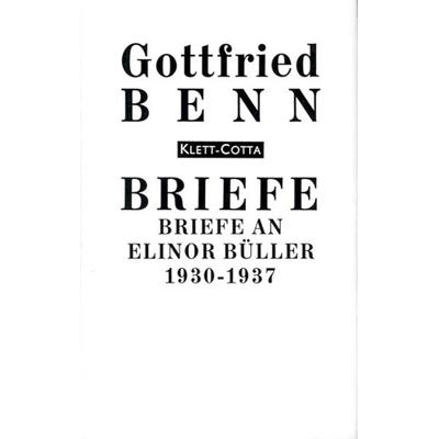 Briefe an Elinor Büller 1930 - 1937, Gebundene Ausgabe von Gottfried Benn, Klett Cotta