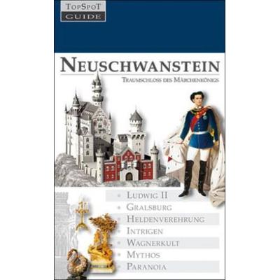 Neuschwanstein, Taschenbuch von Isabella Schinzel,Markus Richter, TopSpot-Guide Verlag, 978-3-938722-16-9