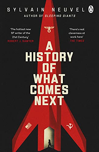 Sylvain Neuvel - A History of What Comes Next: The captivating speculative fiction perfect for fans of The Eternals - Preis vom 09.10.2026 07:28:09 h