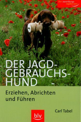 Carl Tabel - Der Jagdgebrauchshund: Erziehen, Abrichten und Führen - Preis vom 10.10.2026 11:48:34 h