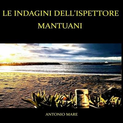 Le indagini dell'ispettore Mantuani - Antonio Mare, Audio, 9791222702124