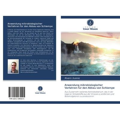 Anwendung mikrobiologischer Verfahren für den Abbau von Schlempe, Taschenbuch von Alvaro Juarez, BoD - Books on Demand, 978-620-2-58554-5