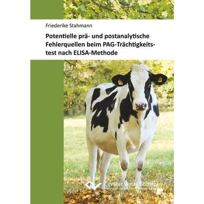 Potentielle prä- und postanalytische Fehlerquellen beim PAG-Trächtigkeitstest nach ELISA-Methode, Taschenbuch von Friederike Stahmann, Cuvillier