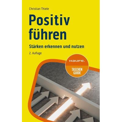 Positiv führen, Taschenbuch von Christian Thiele, Haufe-Lexware, 978-3-648-17719-8