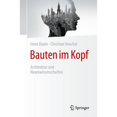 Bauten im Kopf, Taschenbuch von Irene Daum,Christian Heuchel, Springer Berlin, 978-3-662-70653-4