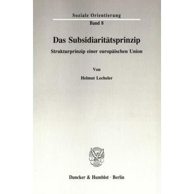 Das Subsidiaritätsprinzip., Taschenbuch von Helmut Lecheler, Duncker & Humblot, 978-3-428-07805-9