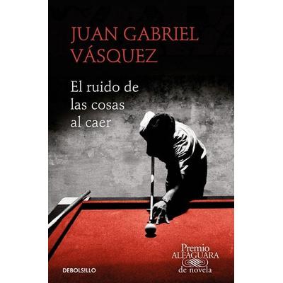 El ruido de las cosas al caer, Taschenbuch von Juan Gabriel Vasquez, Debolsillo, 978-84-663-5355-7