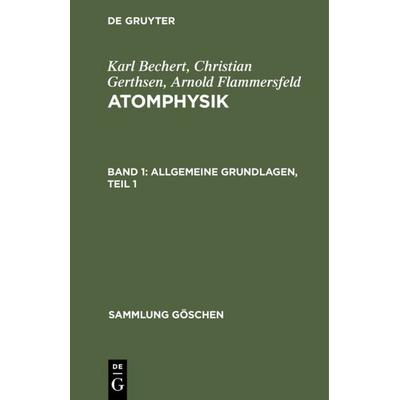 Allgemeine Grundlagen, Teil 1, Gebundene Ausgabe von Karl Bechert,Christian Gerthsen,Arnold Flammersfeld, De Gruyter, 978-3-11-231054-0