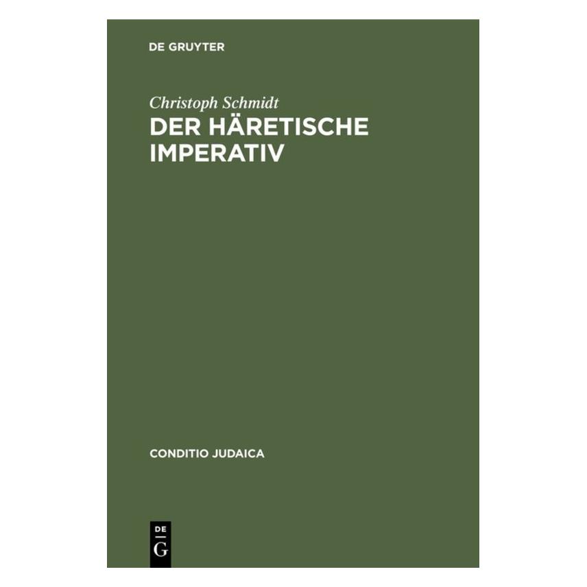 De Gruyter Schmidt,C.:Häretische Imperativ (Softcover, Christoph Schmidt) (67825924)