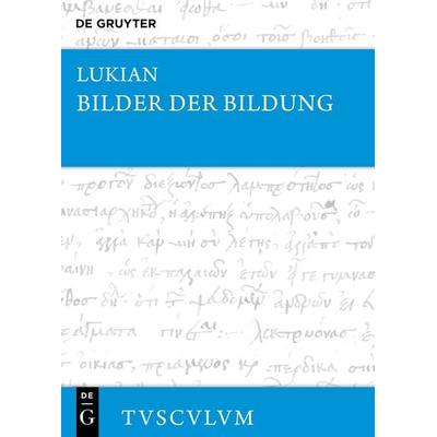 Bilder der Bildung, Gebundene Ausgabe von Lukian, De Gruyter, 978-3-11-070412-9